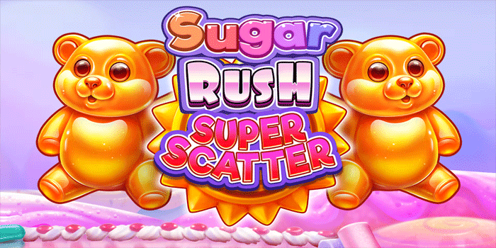 Tips Spin Stabil di Slot Sugar Rush Super Scatter Bagi Pemain Baru