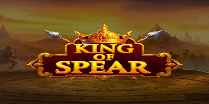 Pola Main Slot King Of Spear Yang Banyak Dicoba Pemain