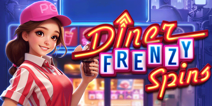 Rahasia Taruhan Stabil Menang di Slot Diner Frenzy Spins